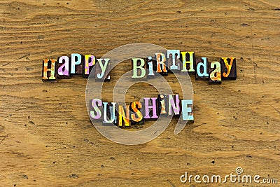 Happy birthday sunshine friends emotion letterpress Stock Photo