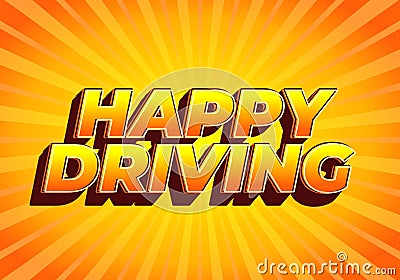 Happy driving. Text effect in eye catching color and 3D effect Vector Illustration