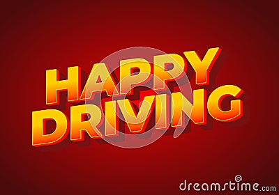 Happy driving. Text effect in eye catching color and 3D effect Vector Illustration