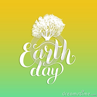 Happy Earth Day hand lettering background. Vector illustration with tree silhouette for greeting card, poster etc. Vector Illustration