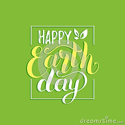 Happy Earth Day hand lettering card background. Vector illustration with leaves for banner, poster etc. Vector Illustration