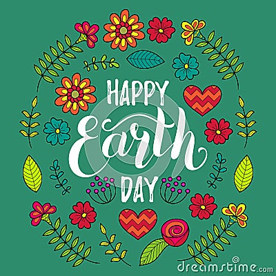 Happy Earth Day hand lettering card background. Vector illustration with leaves and flowers in floral pattern frame. Vector Illustration