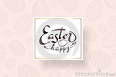 Happy Easter background, lettering, eggs texture pastel. Greeting Easter 3D card. Gold decoration frame, handwritten Vector Illustration