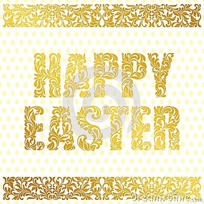 HAPPY EASTER. Golden decorative Font made of swirls and floral elements on a white background with eggs. Floral border. Vector Illustration