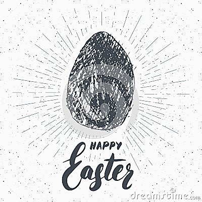 Happy Easter hand drawn greeting card with lettering and sketched grunge egg label. Retro vintage holiday vector illustration. Vector Illustration