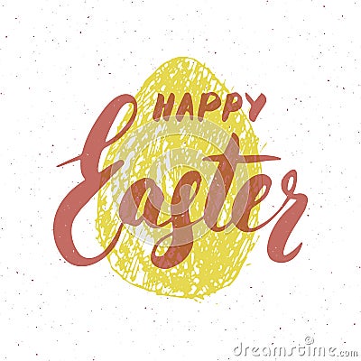 Happy Easter hand drawn greeting card with lettering and sketched grunge egg. Retro vintage holiday vector illustration. Vector Illustration