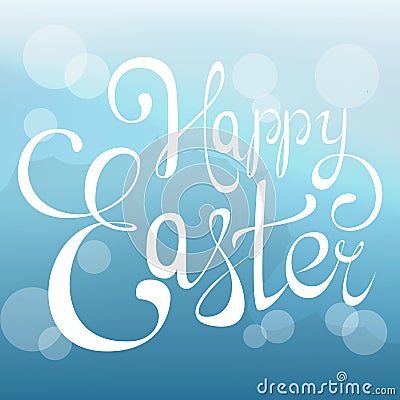 Happy Easter handmade lettering. Greeting card or poster for holiday. Abstract handwritten calligraphy on gentle light blue backgr Vector Illustration