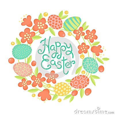 Happy Easter inscription, wreath of flowers and painted eggs. Festive card in vector Vector Illustration