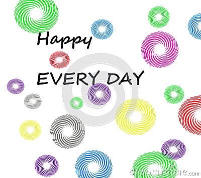 Happy Every Day greeting card. Colorful background with swirl shapes. Cartoon Illustration