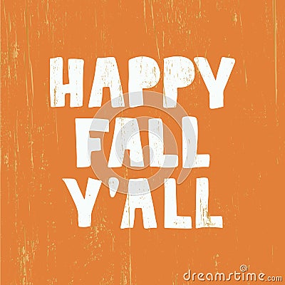 Happy Fall You all - hand drawn lettering on orange wood background Cartoon Illustration