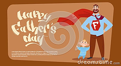 Happy Father Day Family Holiday, Man Dad With Son Wearing Superhero Cape Greeting Card Vector Illustration