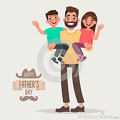 Happy Father`s Day. Dad with his son and daughter in his arms. G Cartoon Illustration