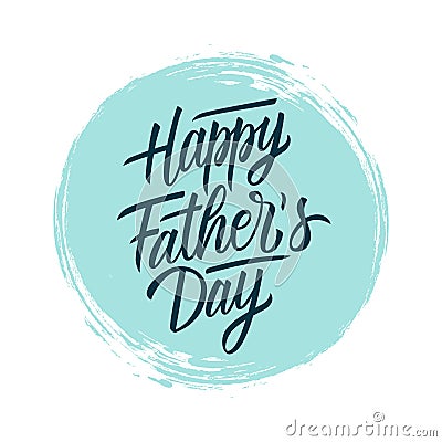 Happy Father`s Day handwritten lettering text design on blue circle brush stroke background. Holiday card. Vector Illustration