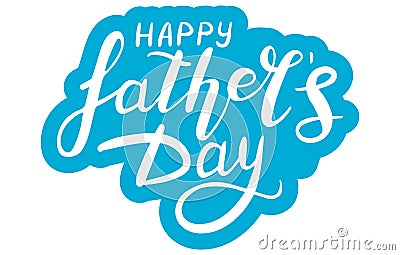 Happy father`s day. Lettering calligraphy illustration to design greeting cards or posters. Typographic composition. Vector Vector Illustration