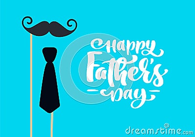 Happy fathers day isolated vector lettering calligraphic text with mustache and tie. Hand drawn Father Day calligraphy Vector Illustration