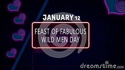 Happy Feast of Fabulous Wild Men Day, January 12. Calendar of January Neon Text Effect, design Stock Photo