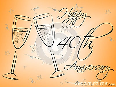 Happy Fortieth Anniversary Shows Salutation Occasion And Anniversaries Stock Photo