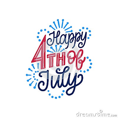 Happy Fourth of July, hand lettering. Calligraphy for Independence Day. Vector inscription on fireworks background. Vector Illustration