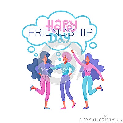 Happy friendship day greeting card. Tree girls hugging and smiling for friend celebration event. People hugging together Vector Illustration