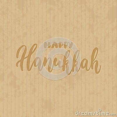 Happy Hanukkah - hand drawn lettering phrase on the cardboard grunge background. Fun brush ink inscription for Vector Illustration