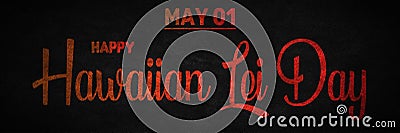 Happy Hawaiian Lei Day, May 01. Calendar of May Text Effect, design Stock Photo