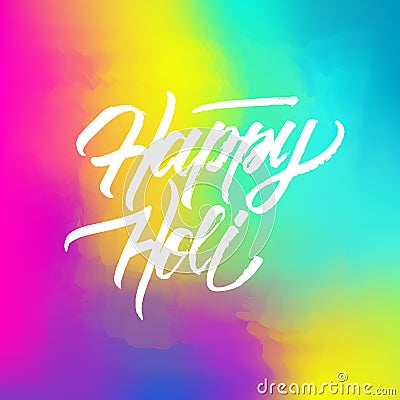 Happy Holi abstract colorful background with hand lettering holiday greetings. Indian spring festival of colors celebrate card. Vector Illustration