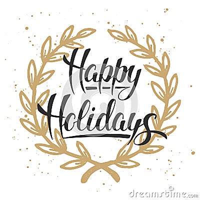 Happy Holidays, modern ink brush calligraphy with golden wreath Vector Illustration