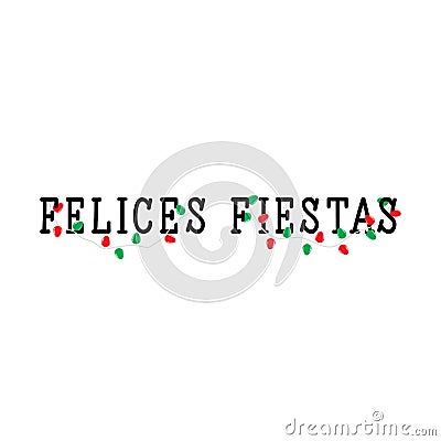 Happy holidays - in Spanish. Felices Fiestas. Lettering Cartoon Illustration