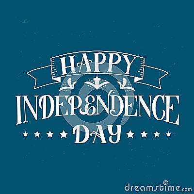 Happy Independence Day hand drawn lettering on blue background. Vintage celebration poster vector illustration. Easy to edit Vector Illustration