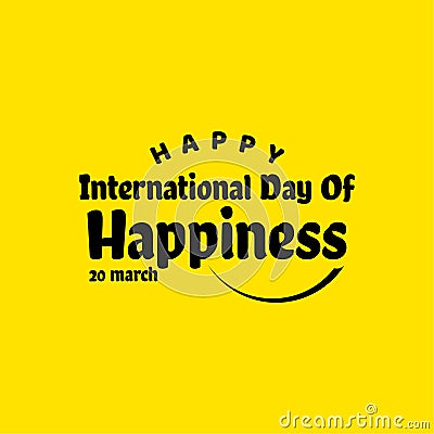 Happy International Day of Happiness Vector Template Design Illustration Vector Illustration