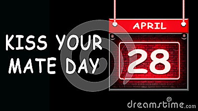 28 April, Kiss Your Mate Day . Neon Text Effect on Bricks Background Stock Photo