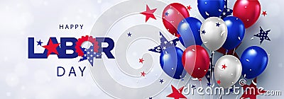 Happy Labor Day greeting banner. Festive design with helium balloons in national colors of american flag and pattern of stars. Vector Illustration