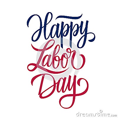 Happy Labor Day handwritten inscription. United States Labor Day celebrate card template. Vector Illustration