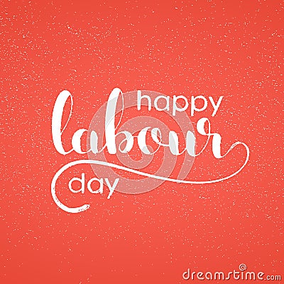 Happy Labour day handwritten lettering Vector Illustration