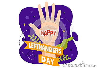 Happy LeftHanders Day Celebration Vector Illustration with Raise Awareness of Pride in Being Left Handed in Flat Cartoon Vector Illustration