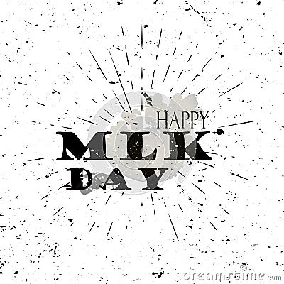 Happy Martin Luther King Day Black Lettering Typography with burst on a Old Textured Background. Vector Illustration