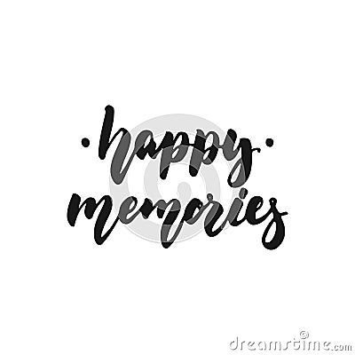 Happy memories - hand drawn lettering phrase isolated on the white background. Fun brush ink inscription for photo Vector Illustration