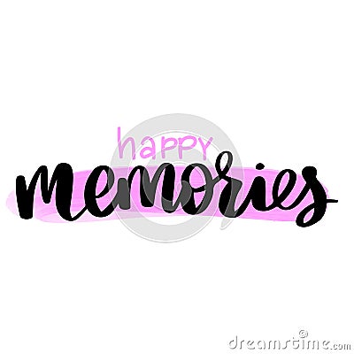 Happy memories - Vector hand drawn lettering phrase. Modern brush calligraphy. Vector Illustration