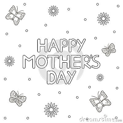 Happy mother`s day card with flowers and butterflies. Coloring page Vector Illustration
