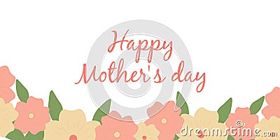 Happy Mother's Day card. A postcard with flowers, leaves and lettering. vector illustration Vector Illustration