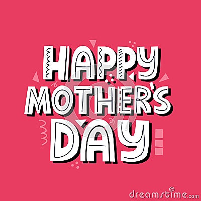 Happy mother`s day congratulation. Hand drawn vector lettering for card, banner Vector Illustration