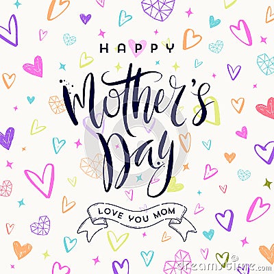 Happy mother`s day - Greeting card. Brush calligraphy on a hand drawn hearts pattern background. Vector Illustration