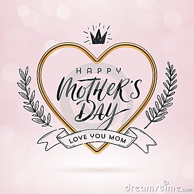 Happy mothers day - Greeting card. Calligraphy in realistic golden heart-shaped frame and hand drawn doodle decor. Vector Illustration