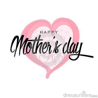 Happy Mother`s Day Greeting Card. Lettering calligraphy inscript Vector Illustration