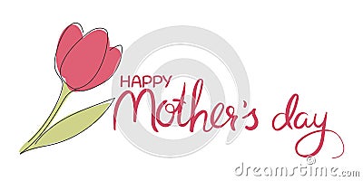 Happy Mother’s Day. Lettering with hand drawn tulip. Decoration for a greeting card. Handwriting Vector Illustration