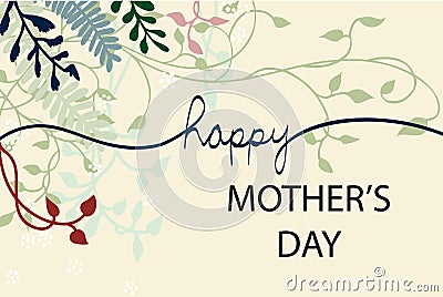 Happy Mother`s day vector design with vines ivy flowers and floral design elements in pretty layout with hand written cursive Vector Illustration