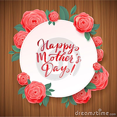 Happy Mothers Day. Beautiful Blooming Rose Flowers on Wood Background. White Circle Vector Illustration