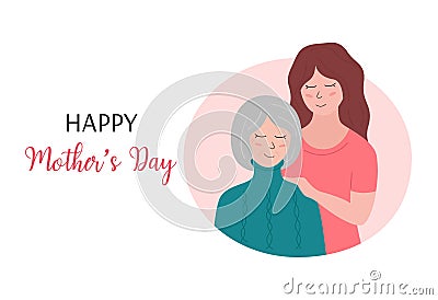 Happy Mothers Day greeting card. Elderly woman and adult daughter together. Smiling female family. Vector flat illustration. Vector Illustration