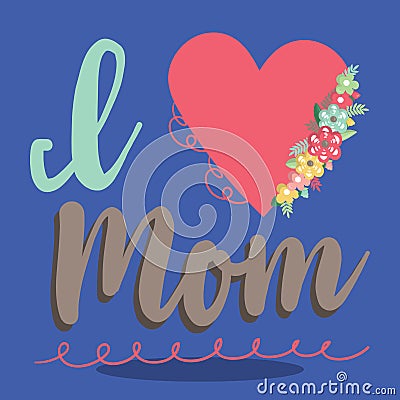 Happy mothers day ilove 03 Vector Illustration