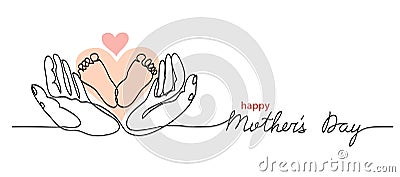 Happy Mothers Day lettering. Little baby feet in hands. One continuous line drawing. Mothers Day simple vector web Vector Illustration